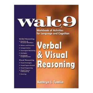 Verbal & Visual Reasoning Workbook WALC Verbal & Visual Reasoning: WALC 9 Workbook of Activities for Languages and Cognition Kathryn J Tomlin