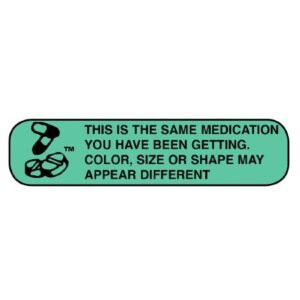 Pre-Printed Label Apothecary Products Auxiliary Label Green Paper This is the Same Medication you have been getting, color and size or shape may appear different 3/8 X 9/16 Inch
