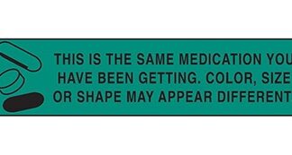 Pre-Printed Label Indeed Auxiliary Label Green Paper This Is The Same Medication You Have Been Getting. Color, Size Or Shape May Appear Different Black Safety and Instructional 3/8 X 1-5/8 Inch