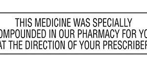 Pre-Printed Label Indeed Auxiliary Label White Paper This Medicine Was Specially Compounded in Our Pharmacy for You at the Direction of Your Prescriber Black Safety and Instructional 3/8 X 1-5/8 Inch